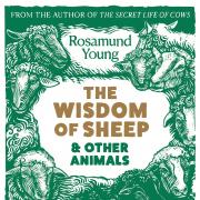 The Wisdom of Sheep & Other Animals, by Rosamund Young